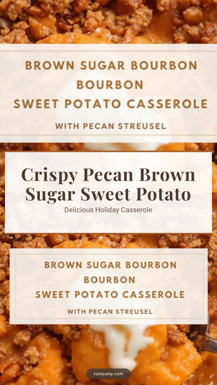 crispy brown sugar bourbon sweet potato casserole recipe